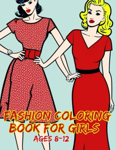 Fashion Coloring Book For Girls Ages 8-12: Embrace your inner fashionista with our chic coloring book! Perfect for girls aged 8-12, unleash your ... The ultimate artistic adventure awaits! von Independently published